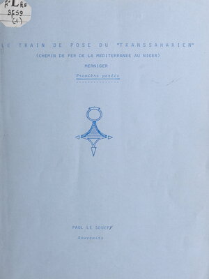 cover image of Le train de pose du "Transsaharien" (chemin de fer de la Méditerranée au Niger), Merniger (1)
